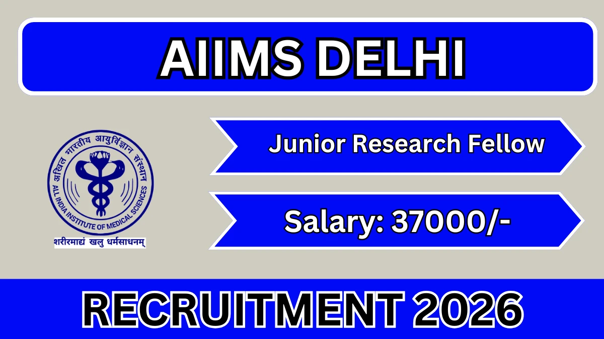 AIIMS Delhi Junior Research Fellow Recruitment 2026