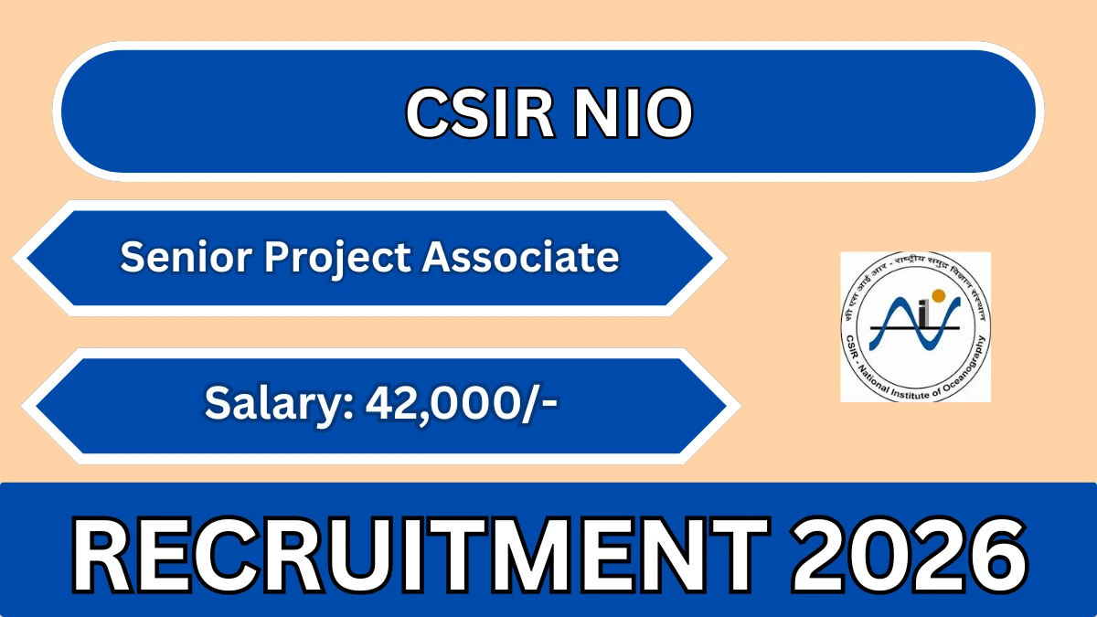 CSIR NIO Senior Project Associate Recruitment 2026