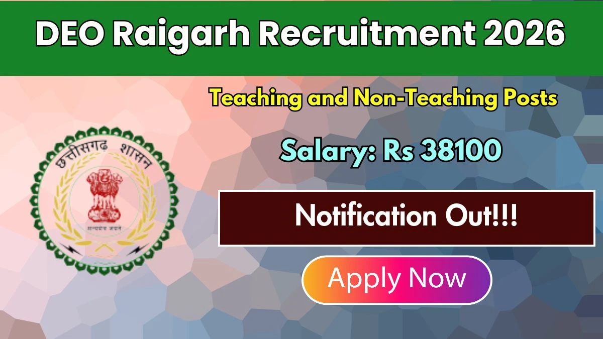 DEO Raigarh Teaching and Non Teaching Recruitment 2026