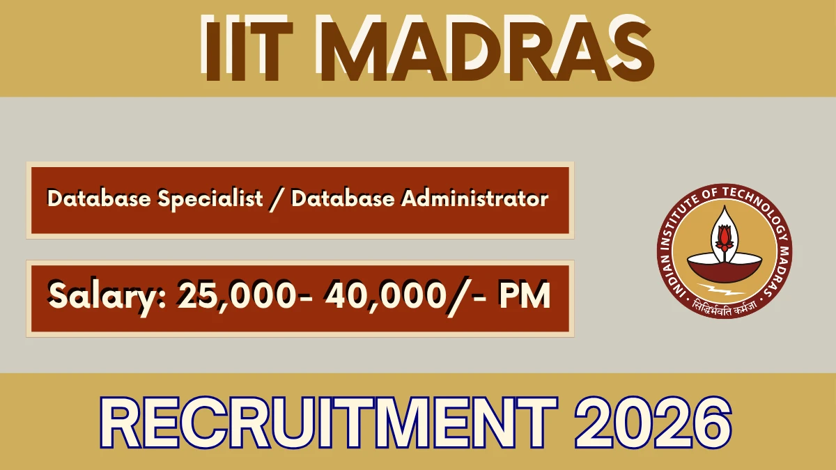 IIT Madras Recruitment 2026 – Apply Online For Database Specialist / Database Administrator Posts