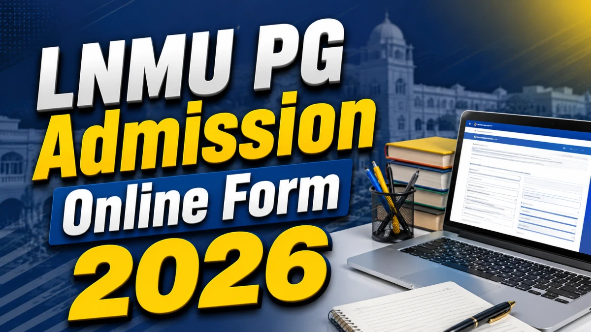LNMU PG Admission Online Form 2026: Check Important Dates, Eligibility Criteria and More