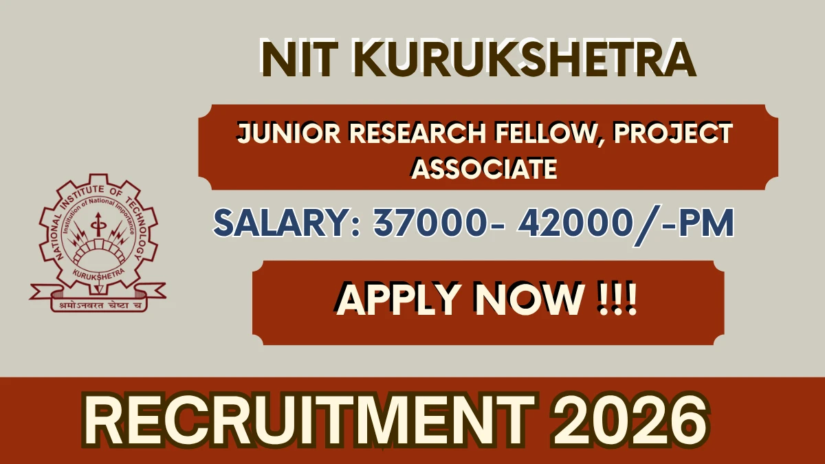 NIT Kurukshetra Recruitment 2026 – Apply Online For Junior Research Fellow /Project Associate I Post