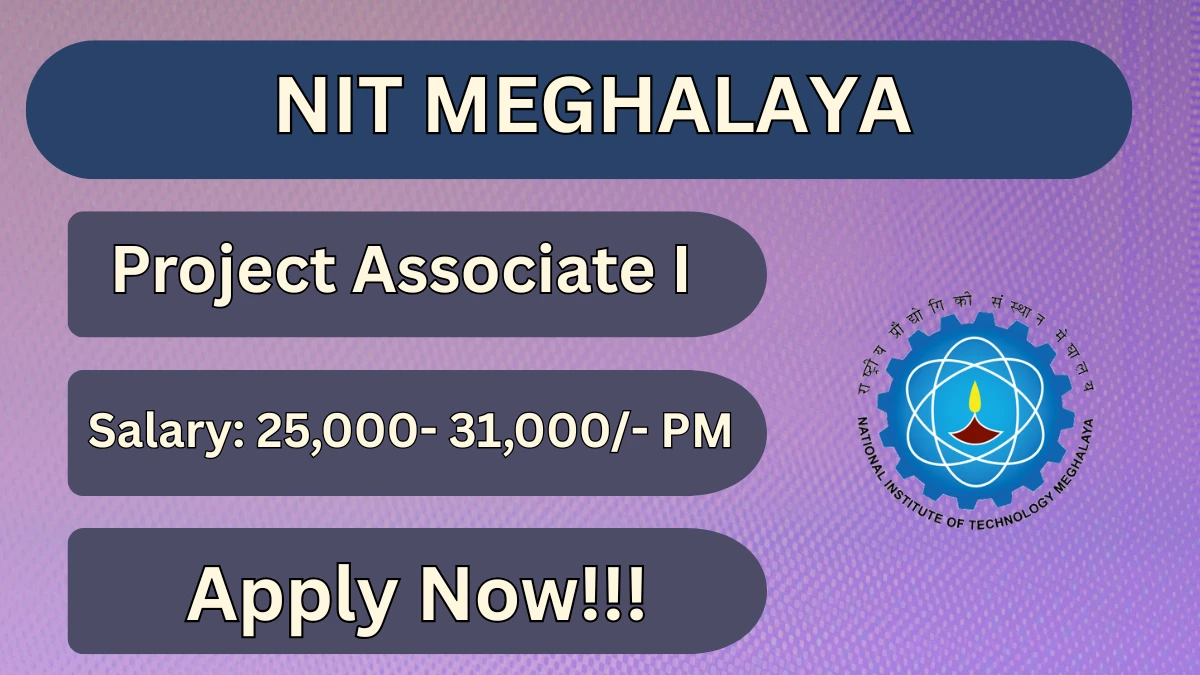 NIT Meghalaya Project Associate I Recruitment 2026
