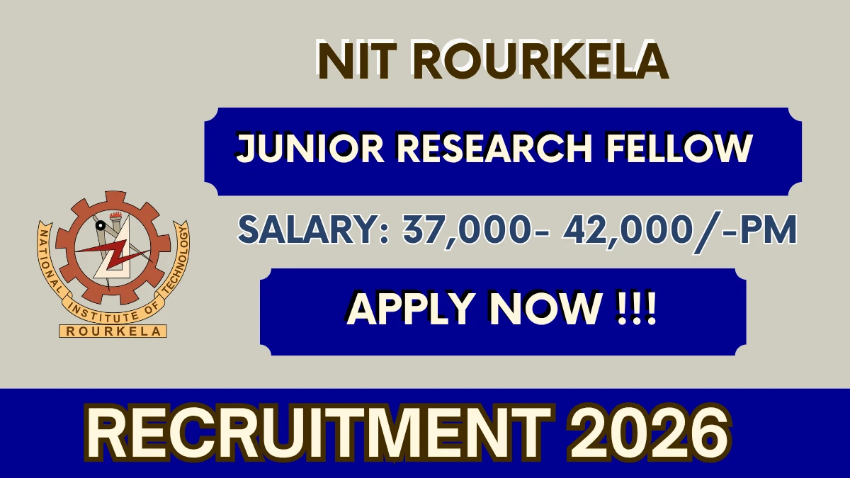 NIT Rourkela Junior Research Fellow Recruitment 2026