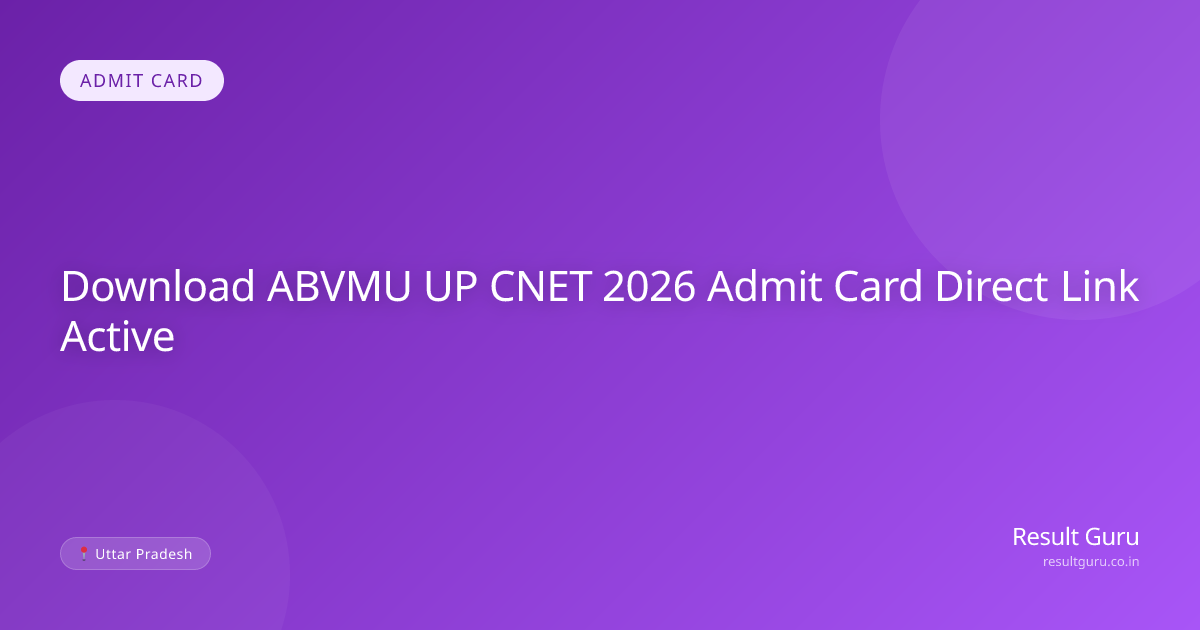 ABVMU UP CNET 2026 Admit Card Out: Download Direct Link