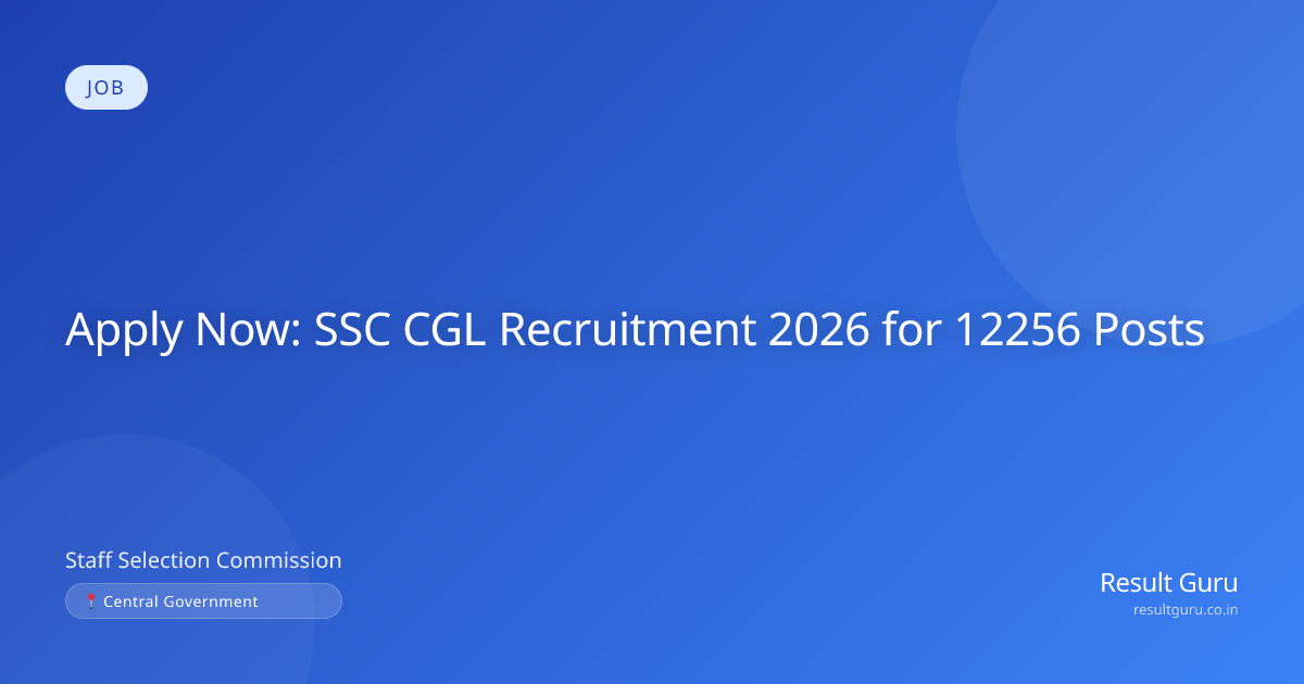 SSC CGL Recruitment 2026: Apply Online for 12256 Posts