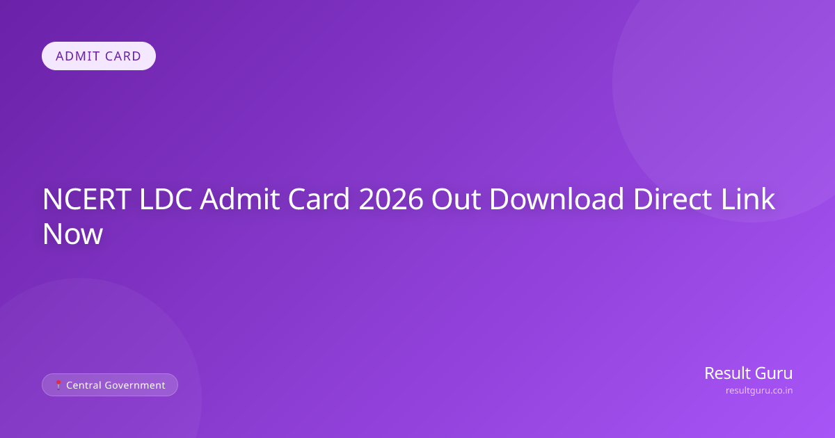 NCERT LDC Admit Card 2026 Download Link & Exam Date