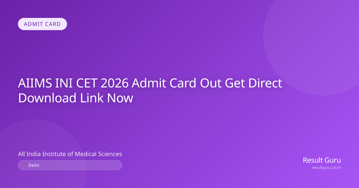 AIIMS INI CET Admit Card 2026: Download Hall Ticket Link