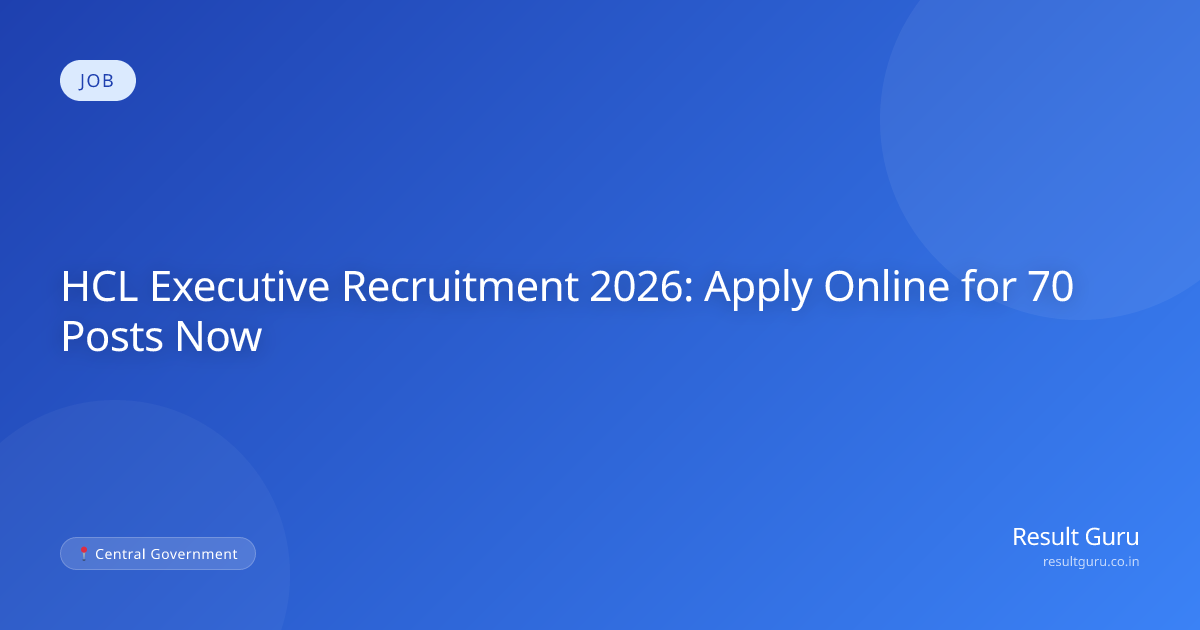 HCL Executive Recruitment 2026: Apply Online for 70 Posts