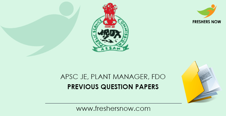 APSC JE, Plant Manager, FDO Previous Question Papers PDF