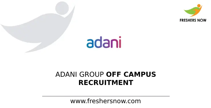 Adani Group Off Campus 2026 Drive for 2027, 2026, 2025 Batch Freshers