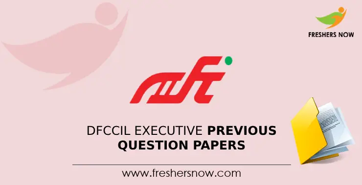DFCCIL Executive Previous Question Papers PDF Download