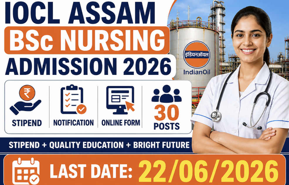 IOCL Assam BSc Nursing Admission 2026: Stipend, Notification, Online Form, 30 Posts