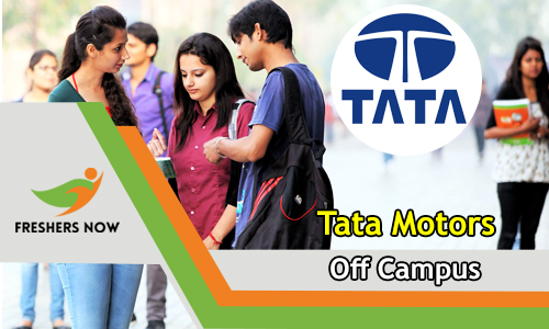Tata Motors Off Campus 2026 Drive for 2027, 2026, 2025 Batch Freshers