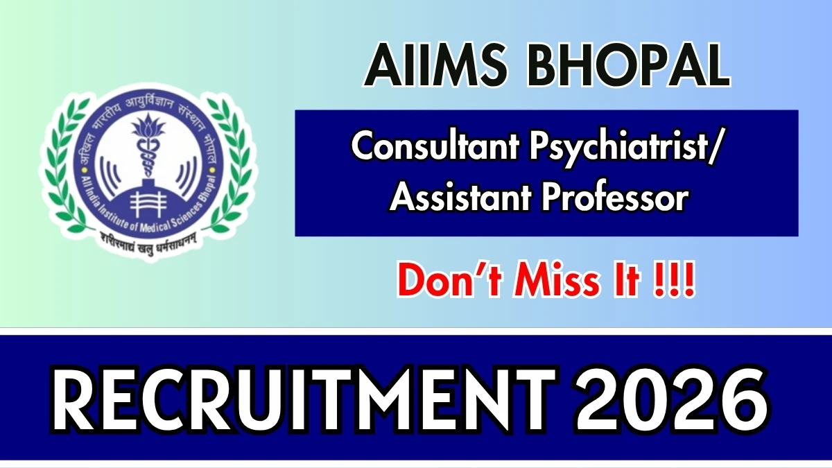 AIIMS Bhopal Recruitment 2026 – Walkin for Consultant Psychiatrist/ Assistant Professor Posts