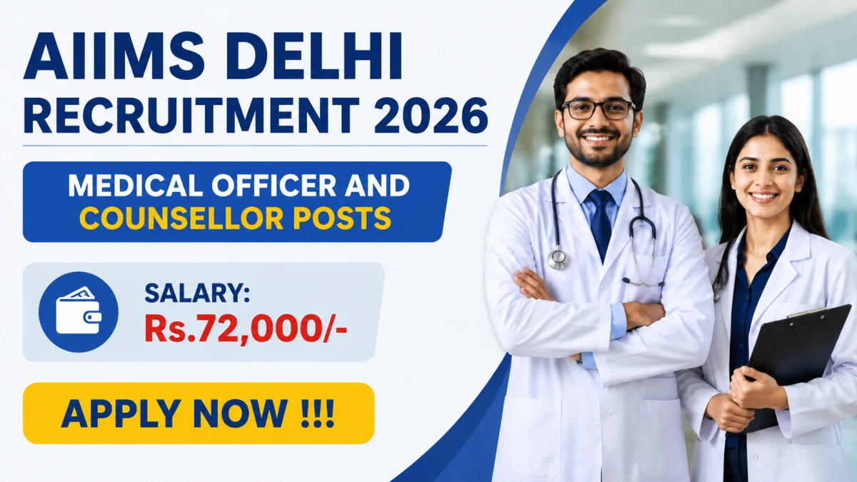 AIIMS Delhi Recruitment 2026 – Apply Offline for Medical Officer and Counsellor Posts