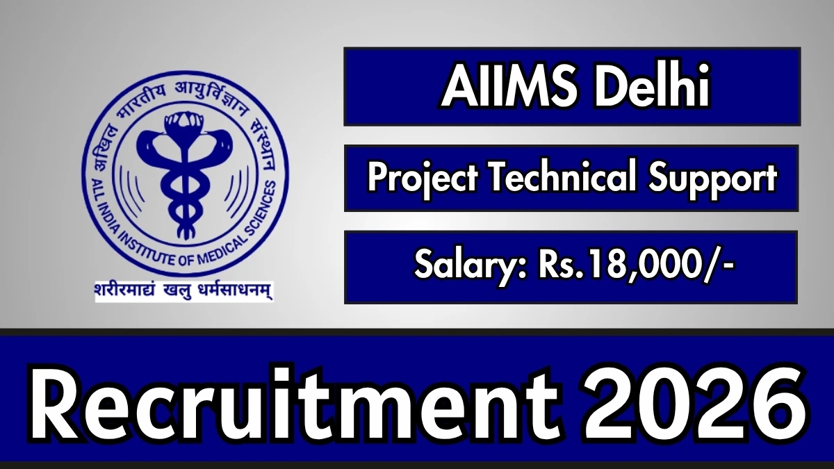 AIIMS Delhi Project Technical Support I Recruitment 2026