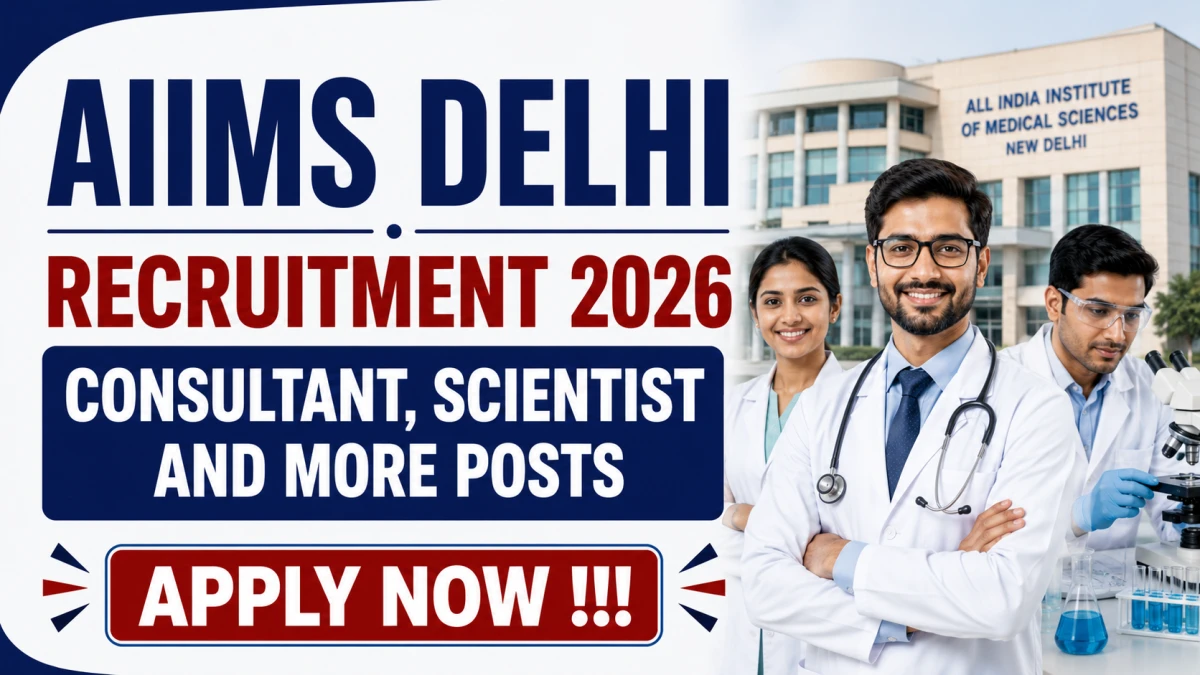 AIIMS Delhi Recruitment 2026 – Apply Online for Consultant, Scientist and More Posts
