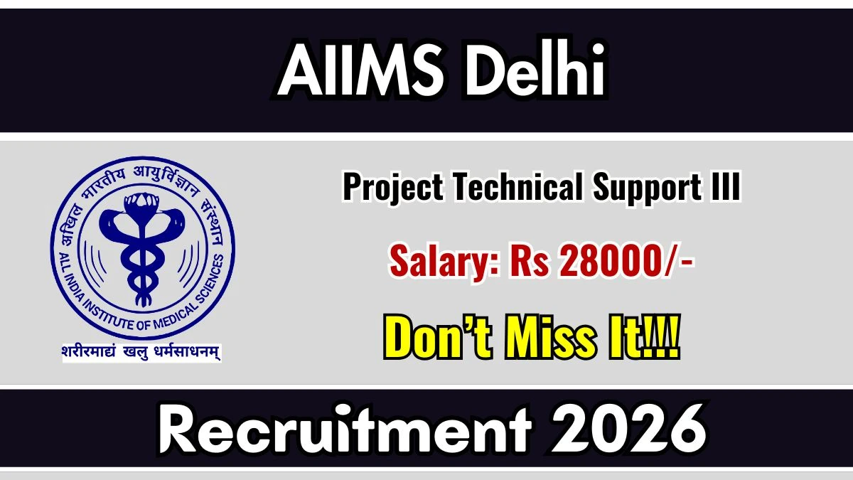 AIIMS Delhi Project Technical Support Recruitment 2026