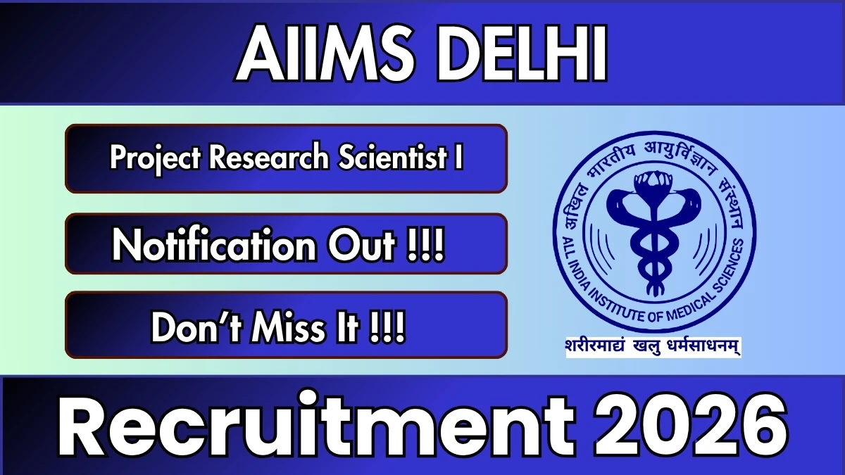 AIIMS Delhi Project Research Scientist-I Non-medical Recruitment 2026