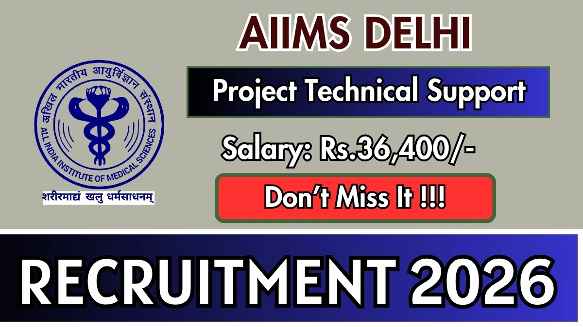AIIMS Delhi Project Technical Support-III Recruitment 2026