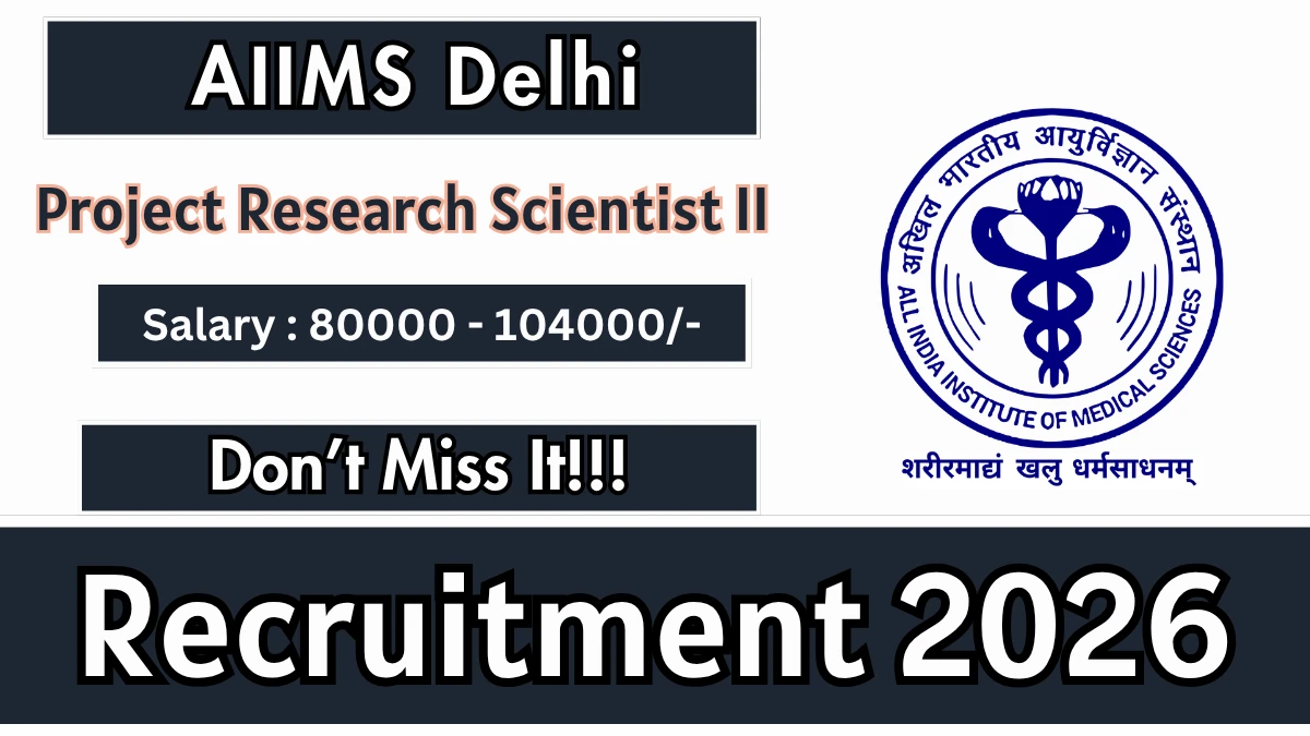 AIIMS Delhi Project Research Scientist II Recruitment 2026