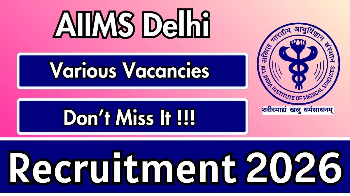 AIIMS Delhi Recruitment 2026 – Apply Online for DTC Coordinator, Field Coordinator and More Posts