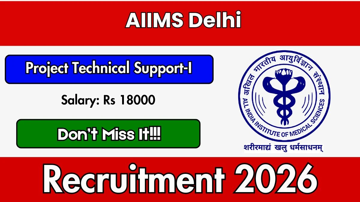 AIIMS Delhi Project Technical Support Recruitment 2026