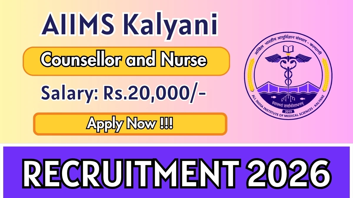 AIIMS Kalyani Recruitment 2026 – Walkin for Counsellor and Nurse Posts