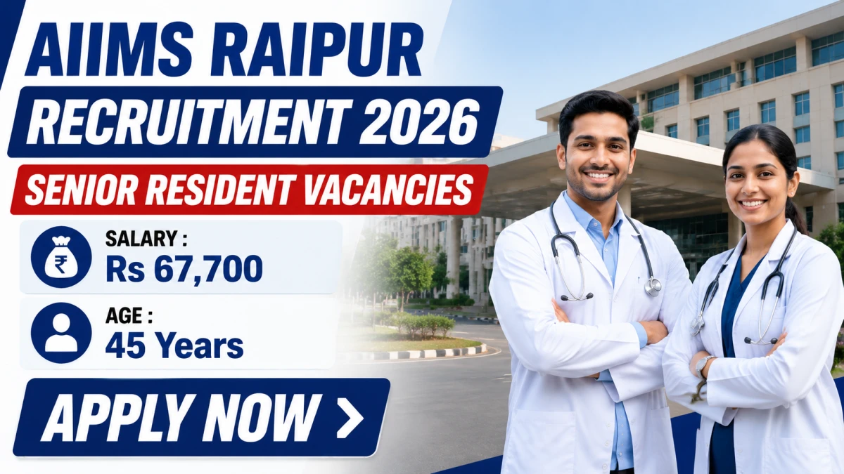 AIIMS Raipur Invites Applications for Senior Resident (Non-Academic) Posts Under Govt. of India Residency Scheme 2026