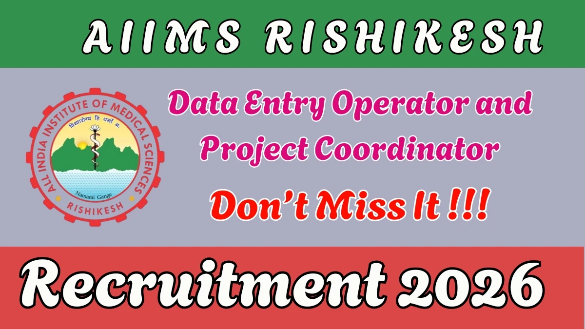 AIIMS Rishikesh Recruitment 2026 – Apply Online for DEO and and Project Coordinator Posts