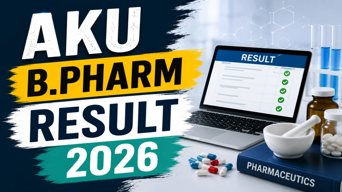 AKU Result 2026 – B.Pharm 1st, 3rd & 4th Semester Result Released @ results.akuexam.net