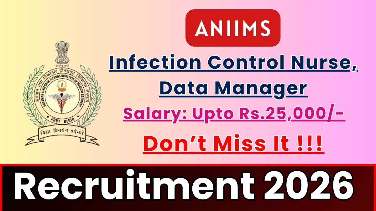 ANIIMS Recruitment 2026 – Apply Offline for Infection Control Nurse, Data Manager Posts