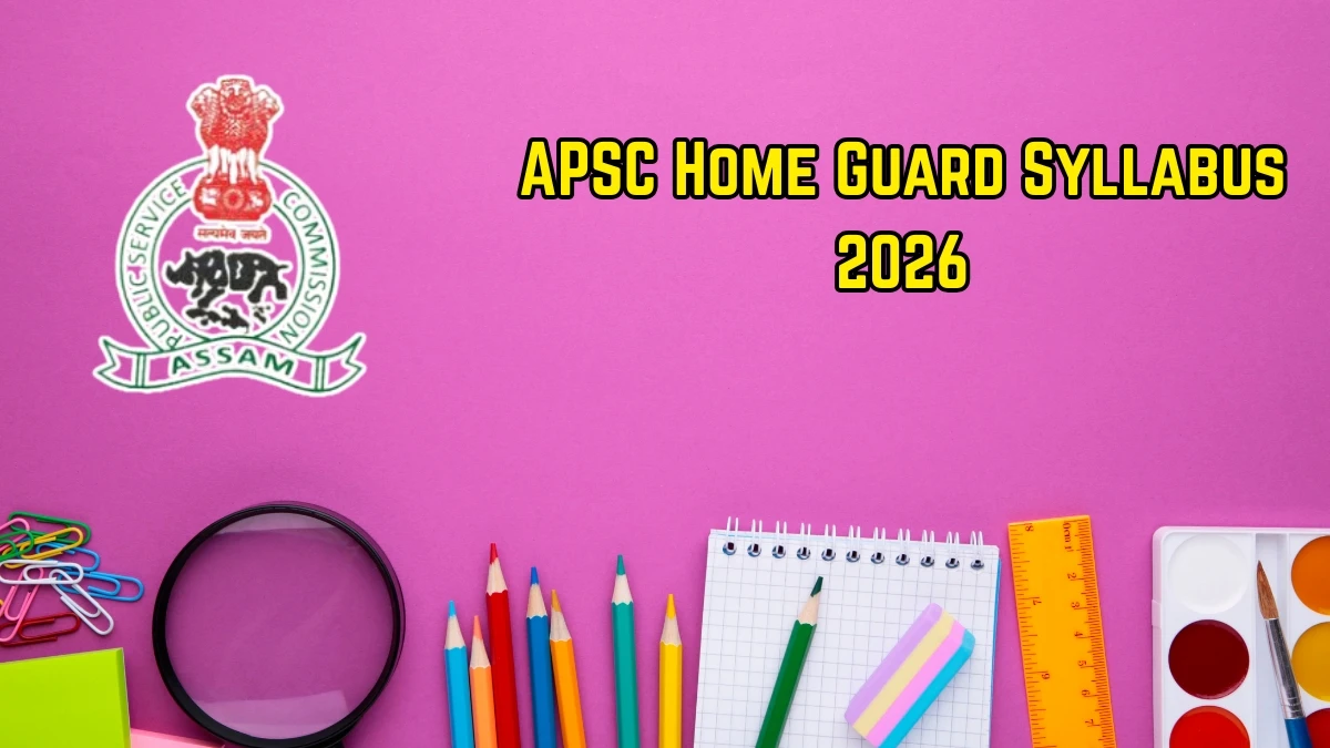 APSC Home Guard Syllabus 2026 – Download PDF, Exam Pattern & Preparation Tips