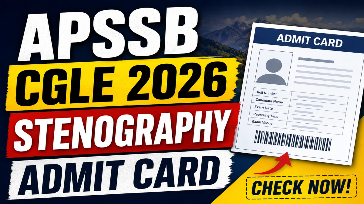APSSB CGLE 2026 Stenography Admit Card – Hall Ticket Available 22–28 June 2026