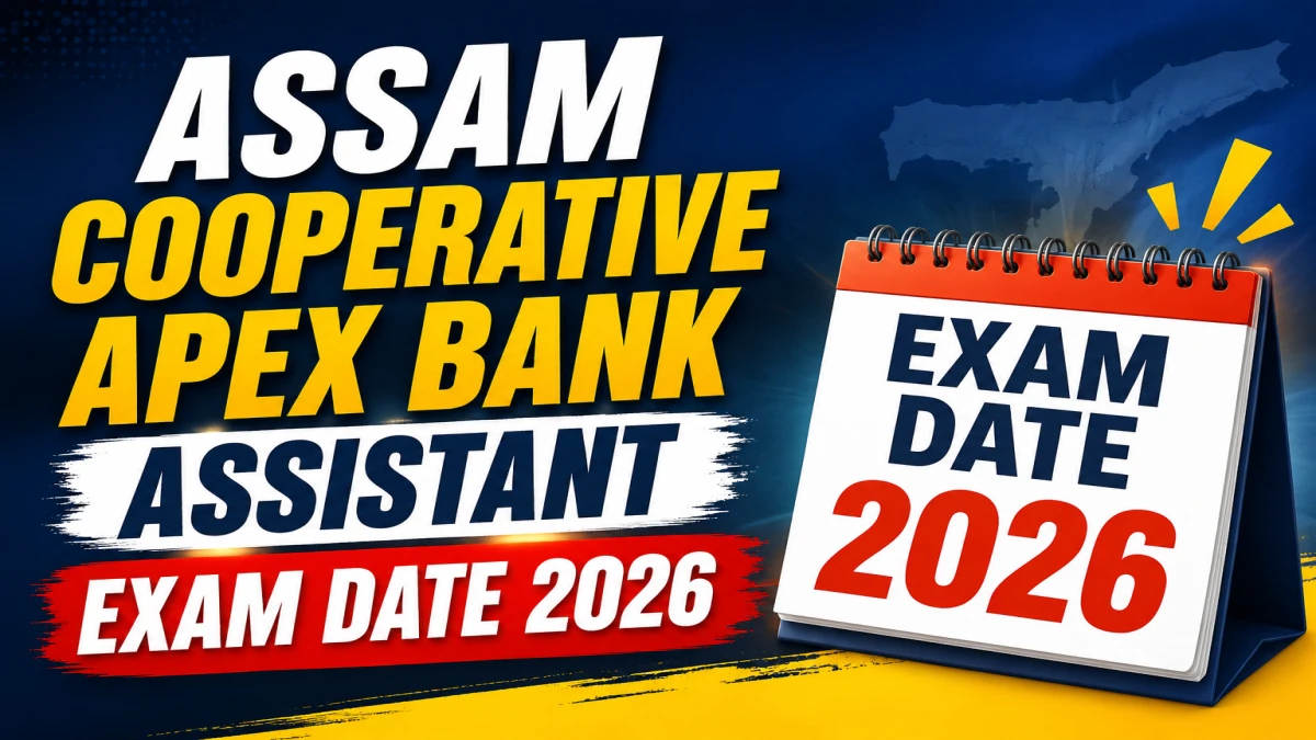 Assam Cooperative Apex Bank Assistant Exam Date 2026 (Out)
