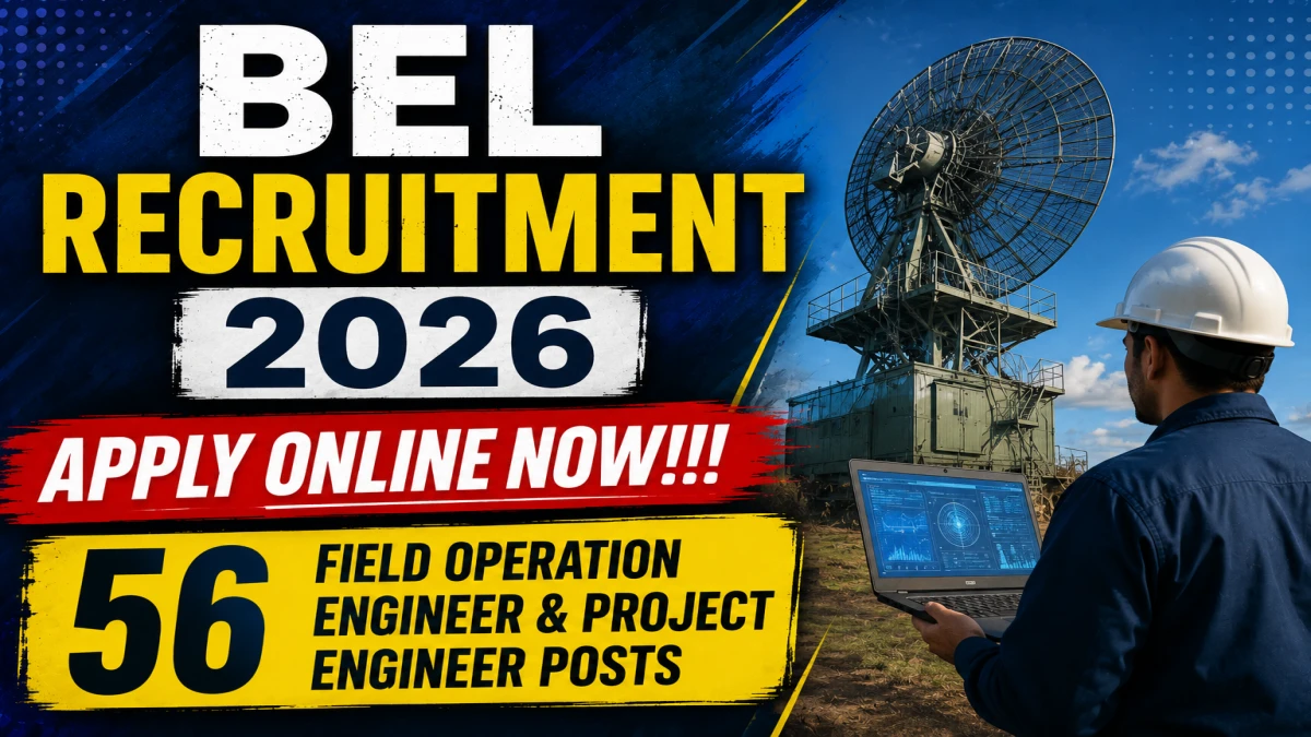 BEL Recruitment 2026 Notification Out – Apply Online for 56 Field Operation Engineer & Project Engineer Posts