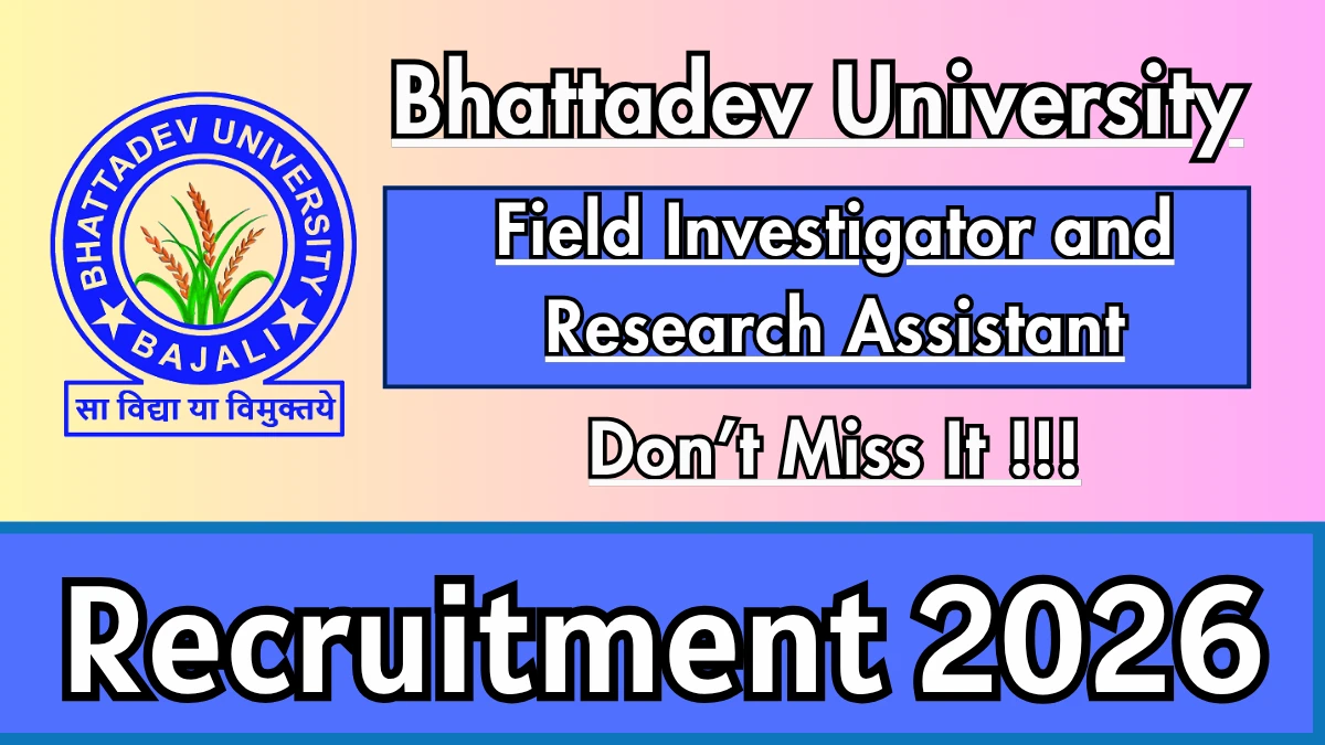 Bhattadev University Recruitment 2026 – Apply Online for Field Investigator and Research Assistant Posts