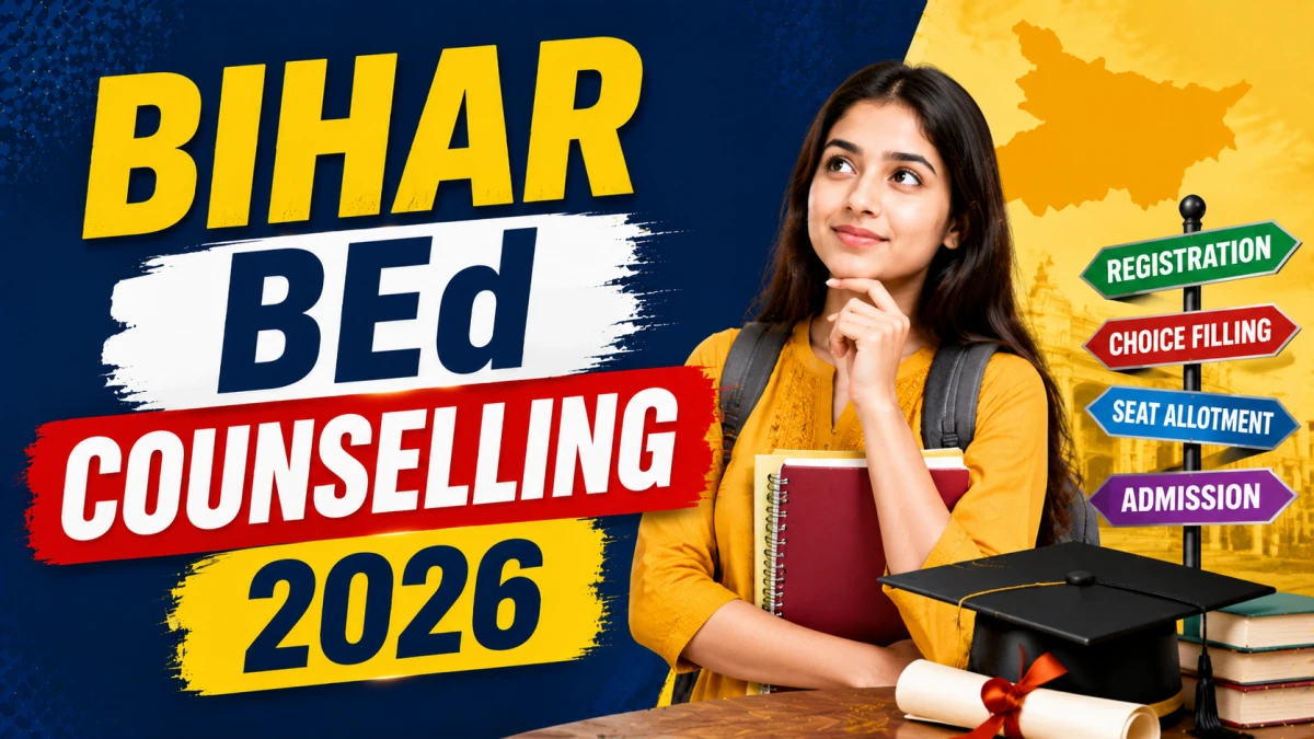 Bihar BEd Counselling 2026 – Registration Started June 22, Check Schedule, Fees & College List