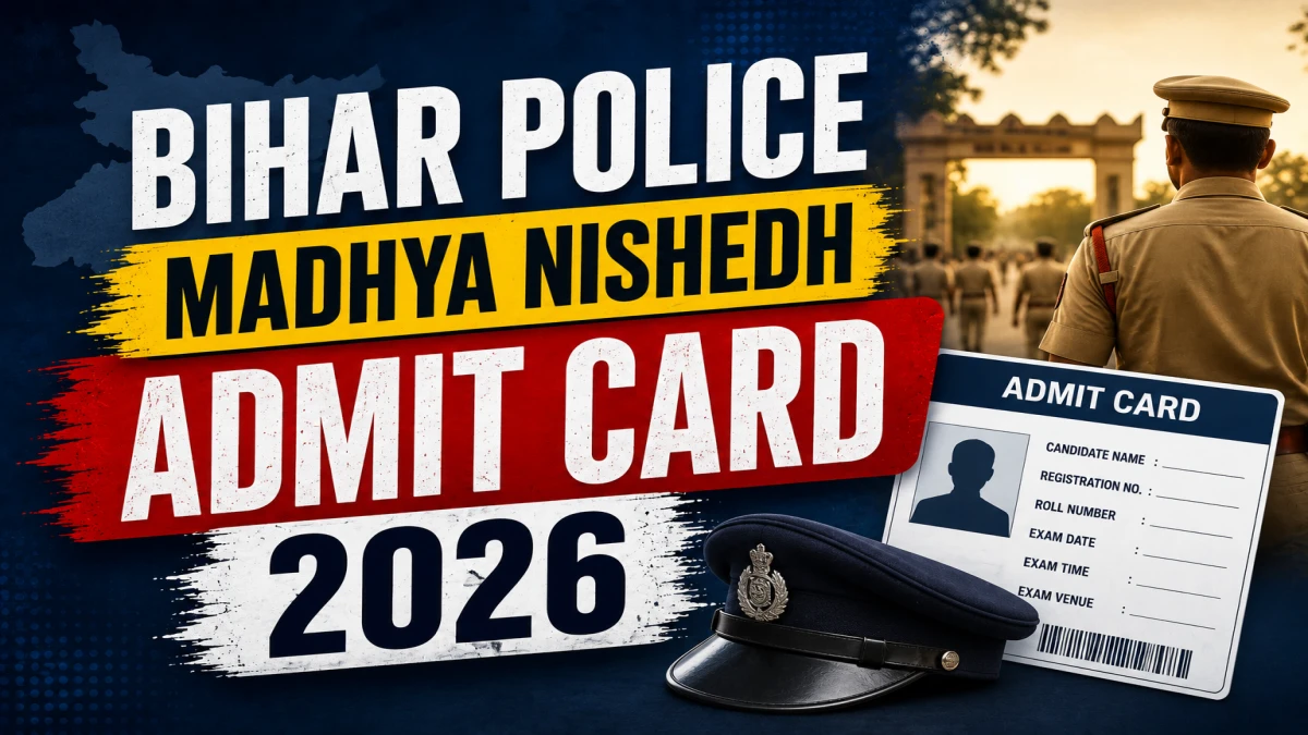 Bihar Police Madhya Nishedh Admit Card 2026 (Out) – Download CSBC Prohibition Constable Hall Ticket at csbc.bihar.gov.in