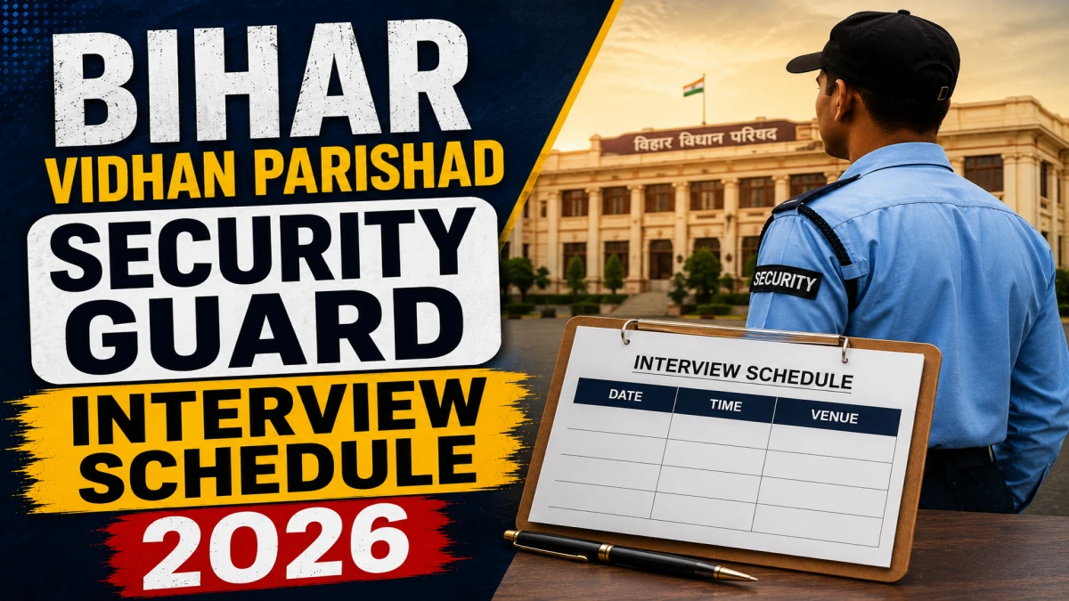 Bihar Vidhan Parishad Security Guard Interview Schedule 2026 – Date, Venue & Documents