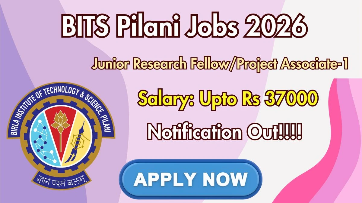 BITS Pilani Junior Research Fellow/Project Associate-1 Recruitment 2026