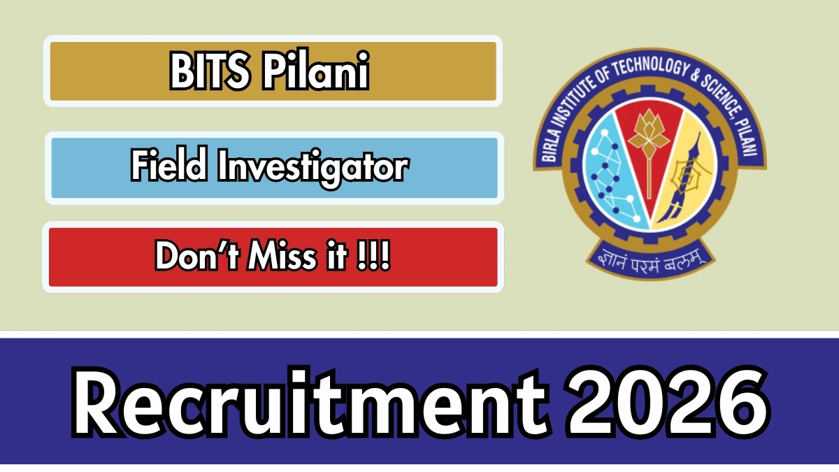 BITS Pilani Field Investigator Recruitment 2025