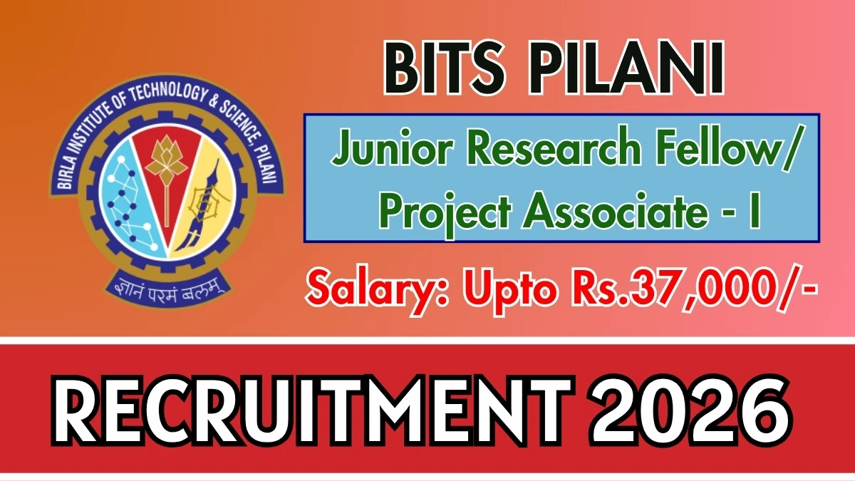 BITS Pilani Recruitment 2026 – Apply Online for Junior Research Fellow/ Project Associate I Posts