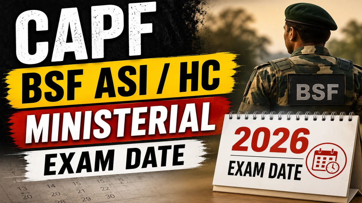 BSF CAPF ASI Steno & HC Ministerial Exam Date 2026 Out