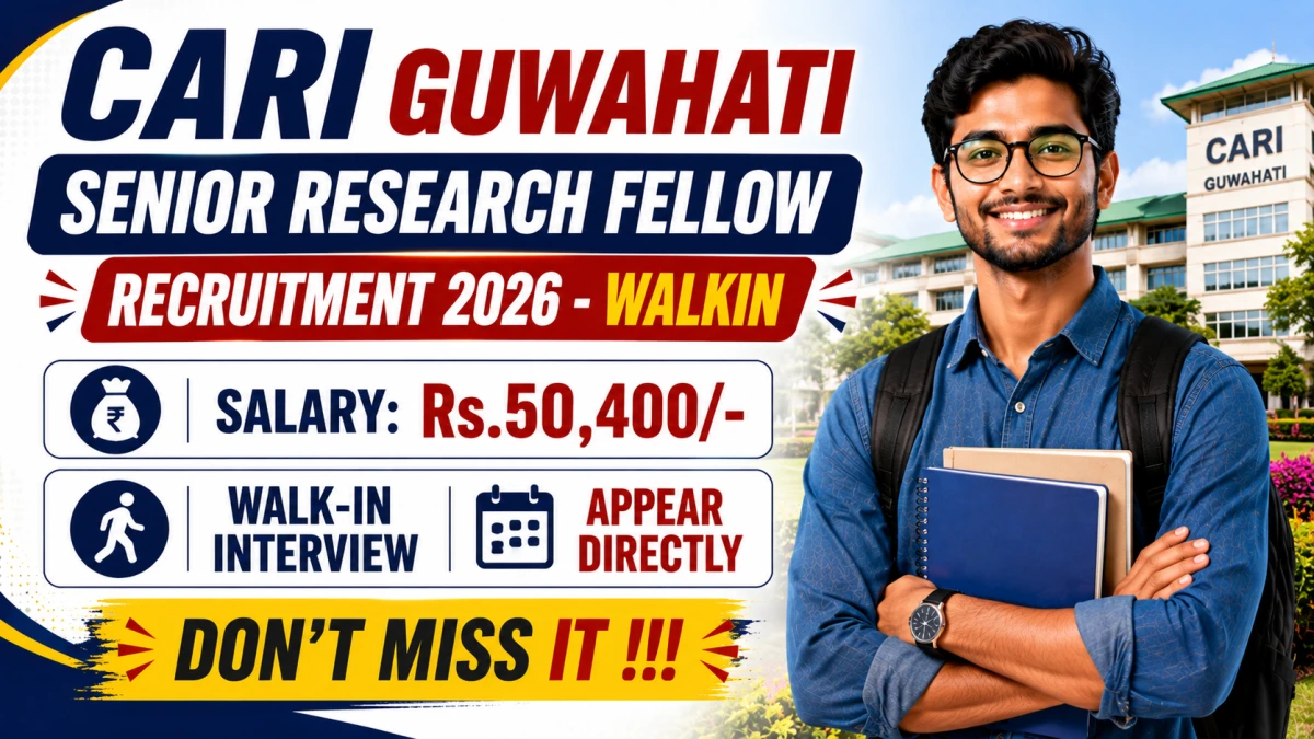 CARI Guwahati Senior Research Fellow Recruitment 2026
