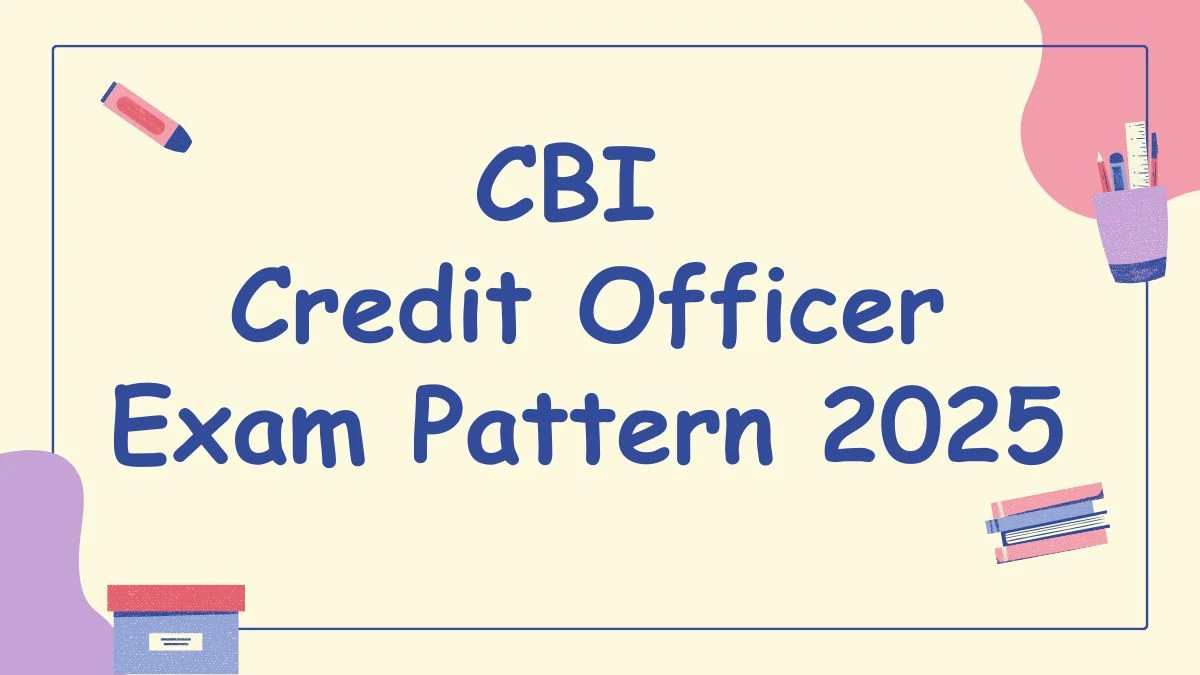 CBI Credit Officer Exam Pattern 2025