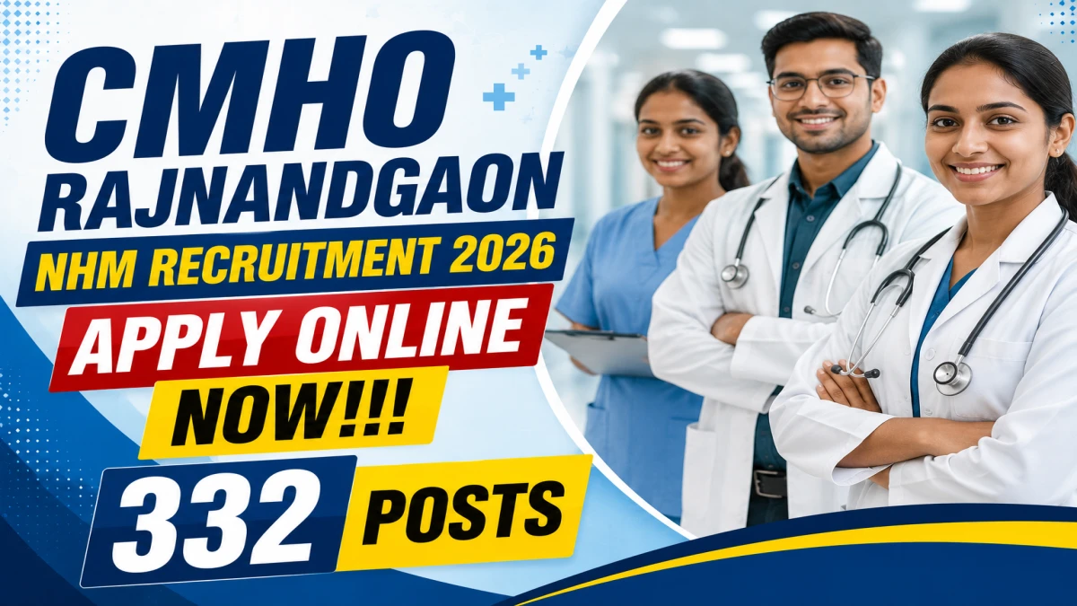 CMHO Rajnandgaon Recruitment 2026 Notification Out – 332 Vacancies for Nursing Officer, MPW & More
