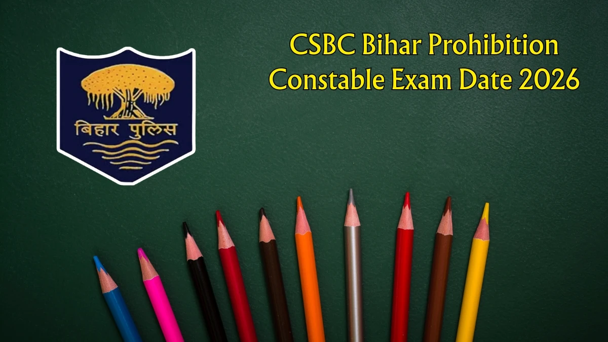 CSBC Bihar Prohibition Constable Exam Date 2026 – Check Schedule, Shift Timings & Admit Card