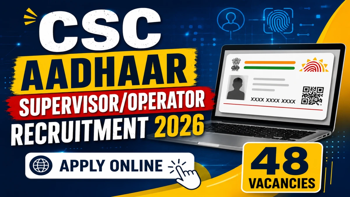 CSC Aadhaar Supervisor Operator Recruitment 2026 – Apply Online for District Wise Vacancies Before 20 June